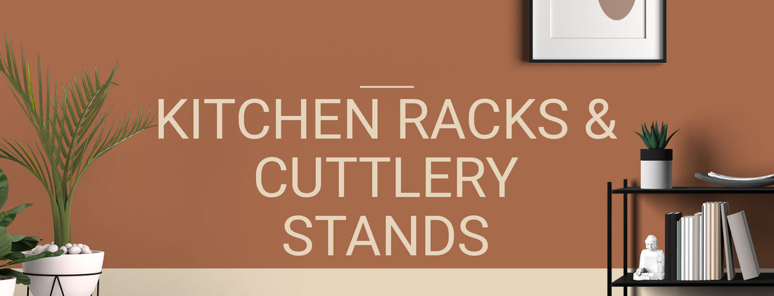 Kitchen Racks & Cuttlery Stands